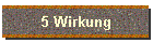 5 Wirkung
