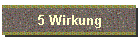 5 Wirkung